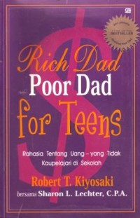 Image of Rich Dad Poor Dad for Teens : Rahasia tentang Uang yang tidak Kau Pelajari di Sekolah