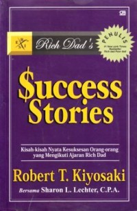 Image of Success Stories : Kisah-kisah Nyata Kesuksesan Orang-orang yang Mengikuti Ajaran Rich Dad
