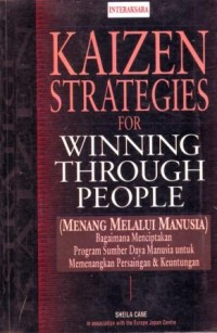 Image of Kaizen Strategies for Winning Through People (Menang Melalui Manusia) : Bagaimana Menciptakan Program Sumber Daya Manusia untuk Memenangkan Persaigan dan Keuntungan