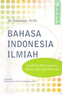 Image of Bahasa Indonesia Ilmiah :Untuk Penulisan Laporan, Skripsi, Tesis dan Disertasi