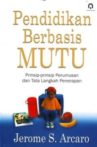Image of Pendidikan Berbasis Mutu : Prinsip-prinsip Perumusan dan Tata Langkah Penerapan