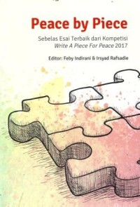 Image of Peace by Piece : Sebelas Esai Terbaik dari Kompetisi Write a Piece for Peace 2017