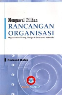 Image of Mengawal Pilihan Rancangan Organisasi : Organization Theory, Design and Structured Network