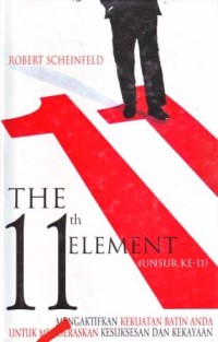 Image of The 11 Element (Unsur Ke -11) : Mengaktifkan Kekuatan Batin Anda untuk Menderaskan Kesuksesan dan Kekayaan