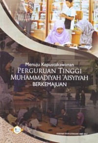 Image of Menuju Kepustakawanan  Perguruan Tinggi Muhammadiyah Aisyiyah Berkemajuan