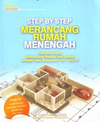 Image of Step by Step Merancang Rumah Menengah : Panduan Tepat Merancang Rumah Dua Lantai dengan Luas Bangunan 120-225m2
