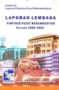 Image of Laporan Lembaga Pimpinan Muhammadiyah Periode 2000-2005 Disampaikan pada Muktamar Muhammadiyah Ke-45