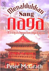 Image of Menaklukan Sang Naga : 36 trategi Jitu Negoisasi Bisnis dengan Orang Cina