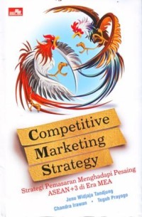 Image of Competitive Marketing Strategy : Strategi Pemasaran Mengahdapi Pesaing ASEAN + 3 di Era MEA