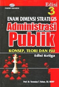 Image of Enam Dimensi Strategis Administrasi Publik : Konsep, Teori dan Isu