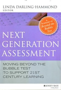 Image of Next Generation Assessment : Moving Beyond the Bubble Test to Support 21 st Century Learning