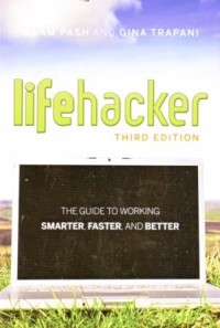 Image of Lifehacker : The Guide to Working Smarter, Faster and Better