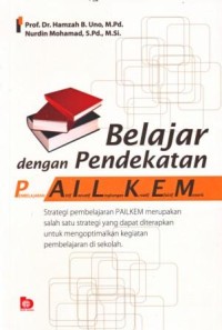 Image of Belajar dengan Pendekatan PAILKEM : Pembelajaran Aktif, Inovatif, Lingkungan, Kreatif, Efektif, Menarik
