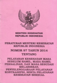Image of Peraturan Menteri Kesehatan Republik Indonesia Nomor 97 Tahun 2014 tentang Pelayanan Kesehatan Masa Sebelum Hamil, Masa Hamil Persalinan, dan Masa Sesudah Melahirkan, Penyelenggaraan Pelayanan Kontrasepsi, serta Pelayanan Kesehatan Seksual