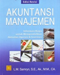 Image of Akuntansi Manajemen : Informasi Biaya untuk Mengendalikan Aktivitas Operasi dan Investasi