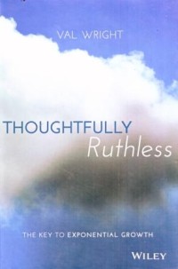 Image of Thoughtfully Ruthless : The Key to Exponential Growth