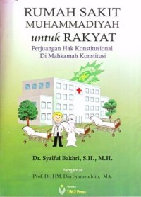 Image of Rumah Sakit Muhammadiyah untuk Rakyat : Perjuangan Hak Konstitusional di Mahkamah Konstitusi