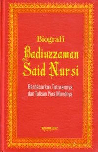 Image of Biografi Badiuzzaman Said Nursi : Berdasarkan Tuturannya dan Tulisan Para Muridnya
