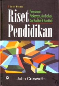 Image of Riset Pendidikan : perencanaan, Pelaksanaan dan Evaluasi Riset Kualitatif dan Kuantitatif