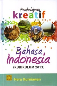Image of Pembelajaran Kreatif Bahasa Indonesia (Kurikulum 2013)