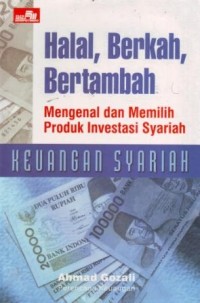 Image of Halal Berkah Bertambah : Mengenal dan Memilih Produk Investasi Syariah