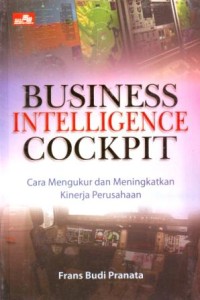 Image of Business Intelligence Cockpit : Cara Mengukur dan Meningkatkan Kinerja Perusahaan