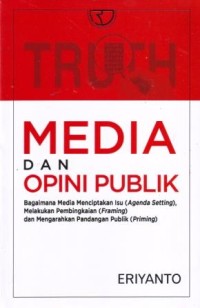 Image of Media dan Opini Publik : Bagaimana Media  Menciptakan Isu (Agenda Setting), Melakukan Pembingkaian (Framing) dan Mengarahkan Pandanfan Publik (Priming)