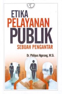 Image of Etika Pelayanan Publik : Sebuah Pengantar