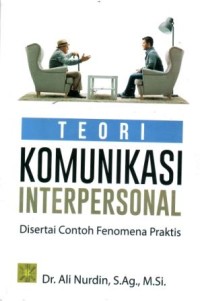 Image of Teori Komunikasi Interpersonal : Disertai Contoh Fenomena Praktis