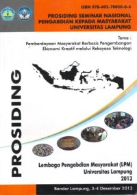 Image of Prosiding Seminar Nasional Pengabdian Kepada Masyarakat Universitas Lampung : Pemberdayaan Masyarakat Berbasis Pengembangan Ekonomi Kreatif Melalui Rekayasa Teknologi