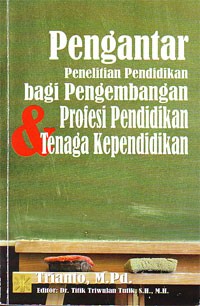 Image of Pengantar Penelitian Pendidikan bagi Pengembangan Profesi Pendidikan dan Tenaga Kependidikan