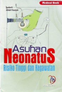 Image of Asuhan Neonatus : Risiko Tinggi dan Kegawatan