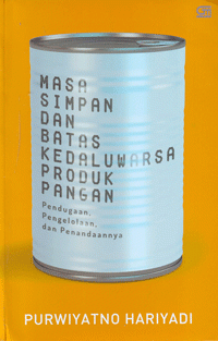Image of Masa Simpan dan Batas Kedaluwarsa Produk Pangan : Pendugaan, Pengelolaan dan Penandaannya