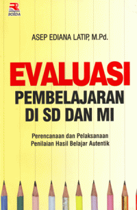 Image of Evaluasi Pembelajaran di SD dan MI : Perencanaan dan Pelaksanaan Penilaian Hasil Belajar Autentik