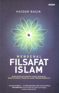 Image of Mengenal Filsafat Islam : Pengantar Filsafat yang Ringkas,Menyeluruh, Praktis dan Transformatif