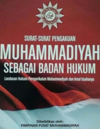 Image of Surat-surat Pengakuan Muhammadiyah sebagai Badan Hukum : Landasan Hukum Persyarikatan Muhammadiyah dan Amal Usahanya