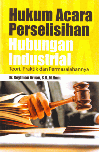 Image of Hukum Acara Perselisihan Hubungan Industri : Teori,Praktik dan Permasalahannya