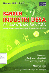 Image of Bangun Industri Desa Selamatkan Bangsa : Strategi Pembangunan Industri Desa di Kabupaten Kaur, Bengkulu
