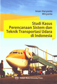 Image of Studi Kasus Perencanaan Sistem dan Teknik Transportasi Udara di Indonesia