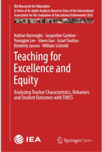 Image of Teaching for Excellence and Equity: Analyzing Teacher Characteristics, Behaviors and Student Outcomes with TIMSS