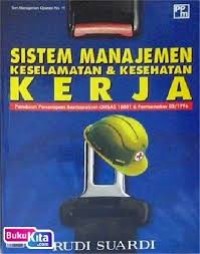 Image of SISTEM MANAJEMEN KESELAMATAN & KESEHATAN KERJA : Panduan Penerapan Berdasarkan OHSAS 18001 & Permenaker 05/1996