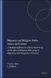 Image of Migrants and Religion: Paths, Issues, and Lenses : A Multidisciplinary and Multi-Sited Study on the Role of Religious Belongings in Migratory and Integration Processes