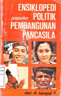 Image of Ensiklopedi Populer Politik Pembangunan Pancasila Jilid I, dari A sampai E