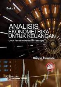 Image of Analisis Ekonometrika untuk Keuangan: untuk Penelitian Bisnis dan Keuangan Buku 1