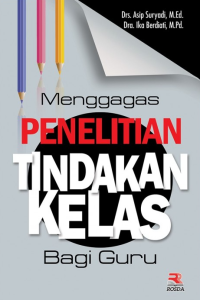 Image of Menggagas Penelitian Tindakan Kelas Bagi Guru