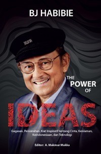 Image of BJ Habibie: The power of Ideas (Gagasan, Pencerahan, Kiat Inspiratif tentang Cinta, Keislaman, Keindonesiaan, dan Teknologi)