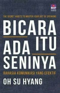 Image of Bicara Itu Ada Seninya: Rahasia Komunikasi yang Efektif (The Secret Habits to Master Your Art of Speaking)