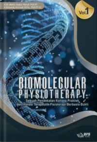 Image of Biomolecular Physiotherapy: Suatu Pendekatan Konsep Praktik dan Inovasi Terapeutik Fisioterapi berbasis Bukti Vol. 1