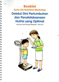 Image of Booklet Early Life Nutrition Workshop: Deteksi Dini Pertumbuhan dan Penatalaksanaan Nutrisi yang Optimal (UKK Nutrisi dan Penyakit Metabolik - IDAI 2015)