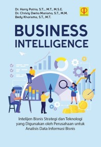 Image of Business Intelligence: Intelijen Bisnis Strategi dan Teknologi yang Digunakan oleh Perusahaan untuk Analisis Data informasi Bisnis